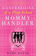 Confessions of a Prep School Mommy Handler: A Memoir (Paperback) H360