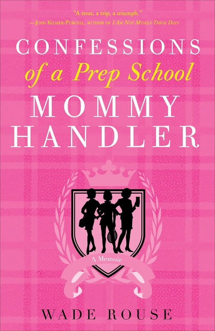 Confessions of a Prep School Mommy Handler: A Memoir (Paperback) H360